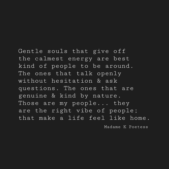 a black and white photo with the words gentle souls that give off the calmest energy are best kind of people to be around