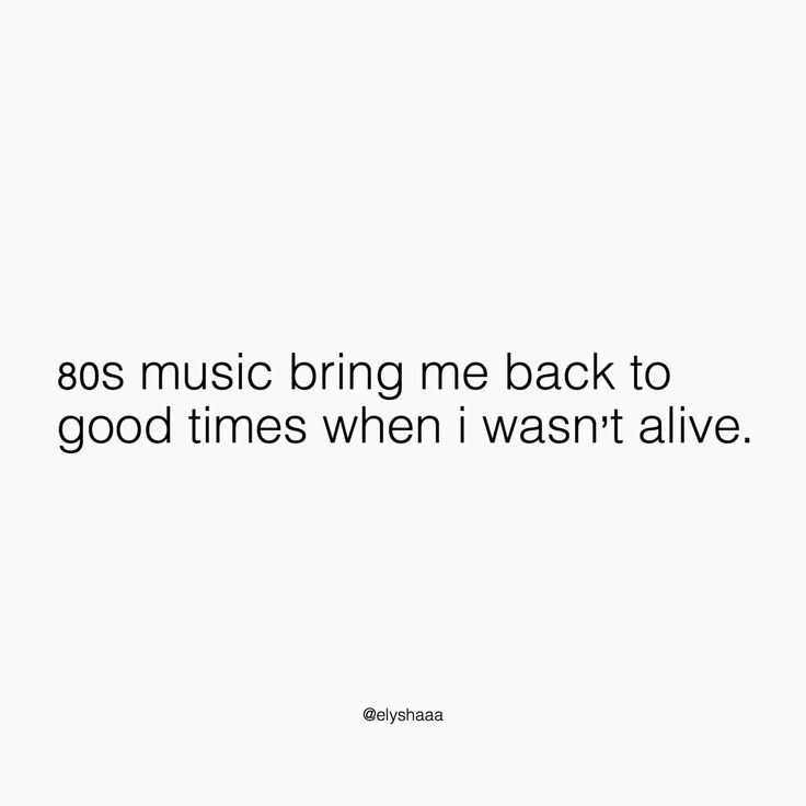 a white background with the words'80s music bring me back to good times when i want