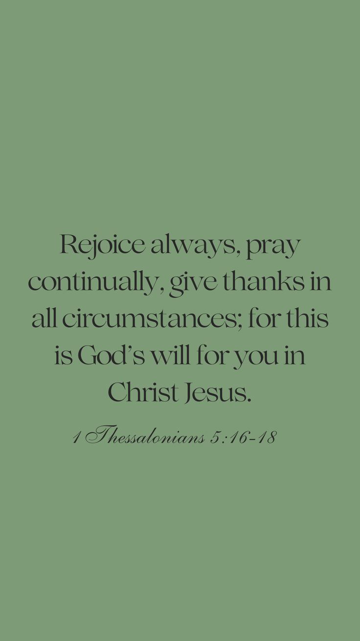 a green background with the words, rejoce always pray constantly give thanks in all circumstances for this is god's will for you in christ jesus