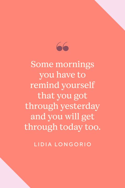 a quote from julia longorio that reads some mornings you have to remind yourself that you got through yesterday and you will get through today too