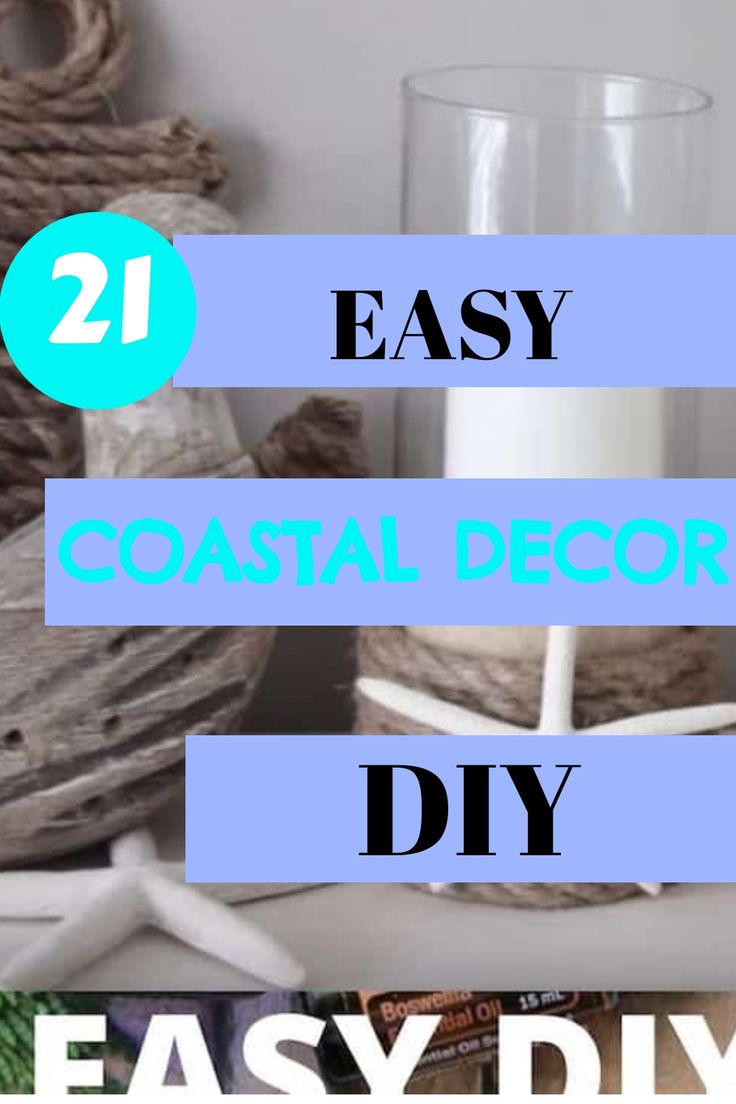 the words easy coastal decor diy are in blue and white