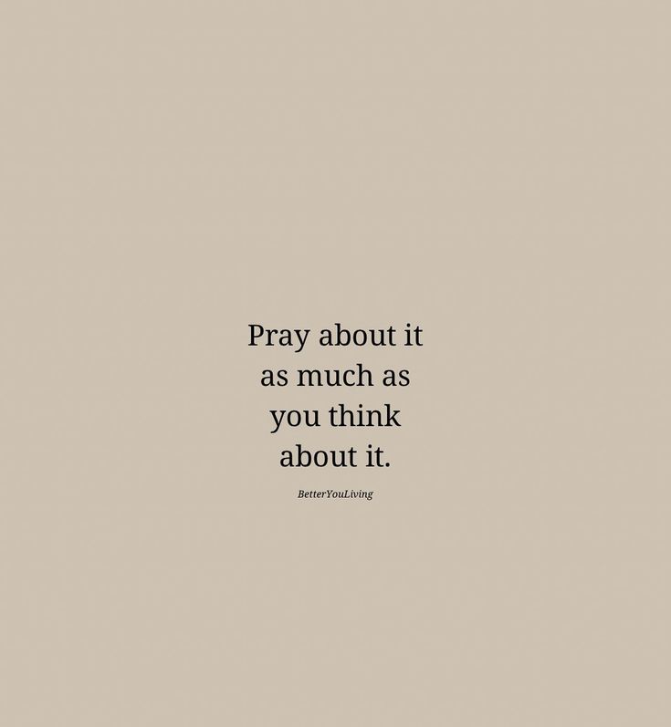 the words pray about it as much as you think about it on a beige background