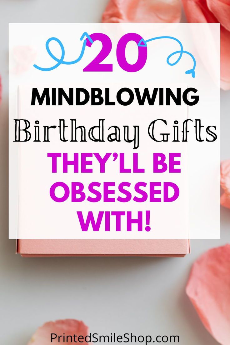 a birthday card with the words, 20 mind blowing birthday gifts they'll be obsesed with