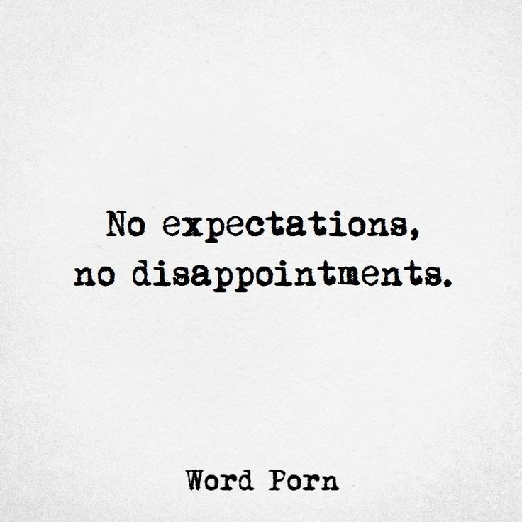 a black and white photo with the words, no expectations, no disappointments, no disappointment