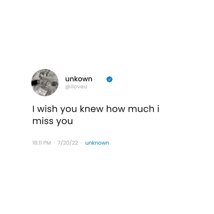 a tweet that reads, i wish you knew how much i miss you