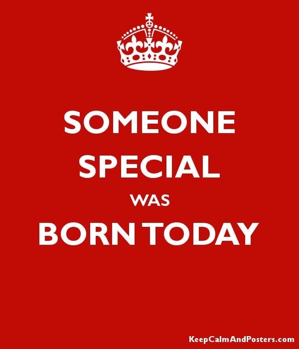 someone special was born today poster with the words,'someone special was born today '