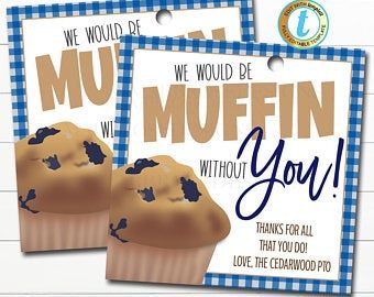 two blue and white tags with muffins on them, one says we would be muffin without you