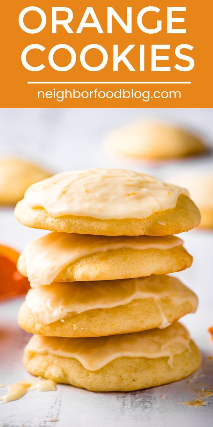 orange cookies stacked on top of each other with text overlay that reads, how to make orange cookies