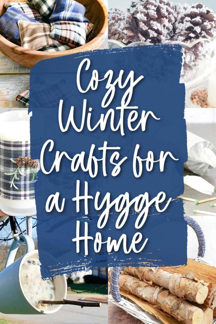 the words cozy winter crafts for a hygge home are overlaid with images of food