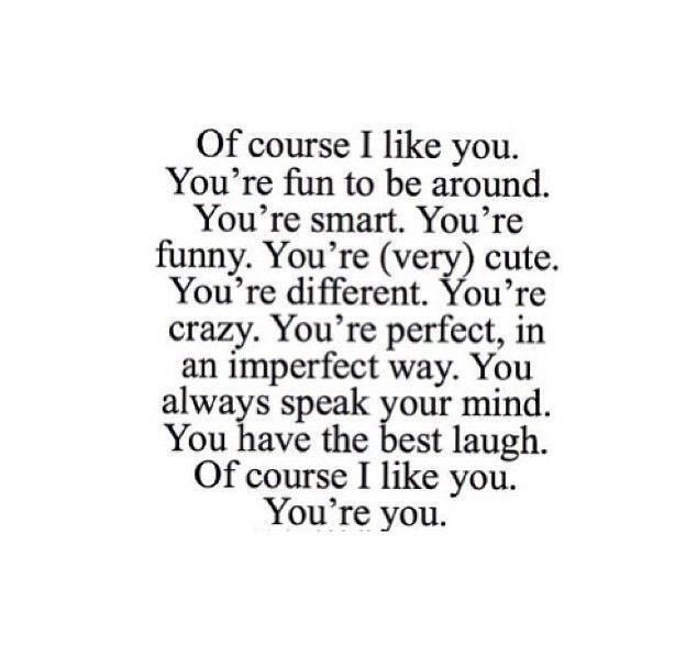 a quote that reads if course i like you, you're fun to be around