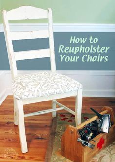 a chair with tools in it and the words how to reupholster your chairs