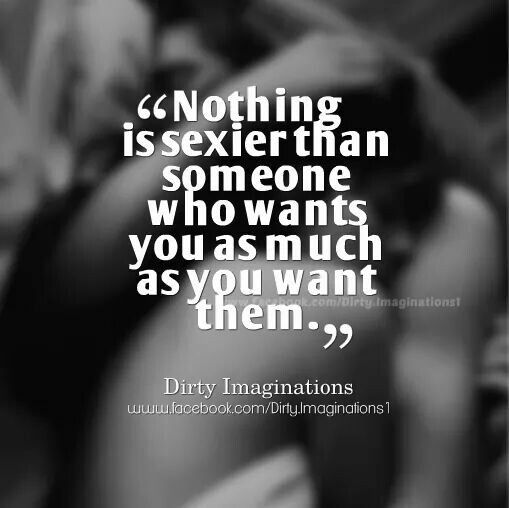 a black and white photo with the quote, nothing is sexier than someone who wants you as much as you want them