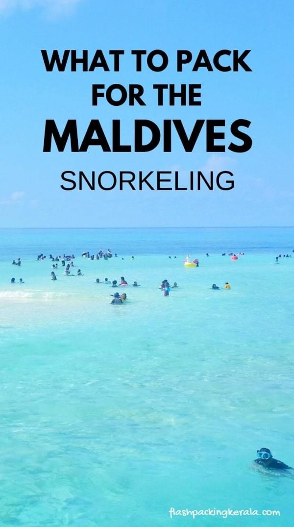 people swimming in the ocean with text overlay that reads what to pack for the maldives snorkeling