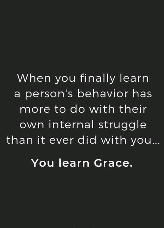 a quote that reads when you finally learn a person's behavior has more to do with their own external struggle than it ever did with you