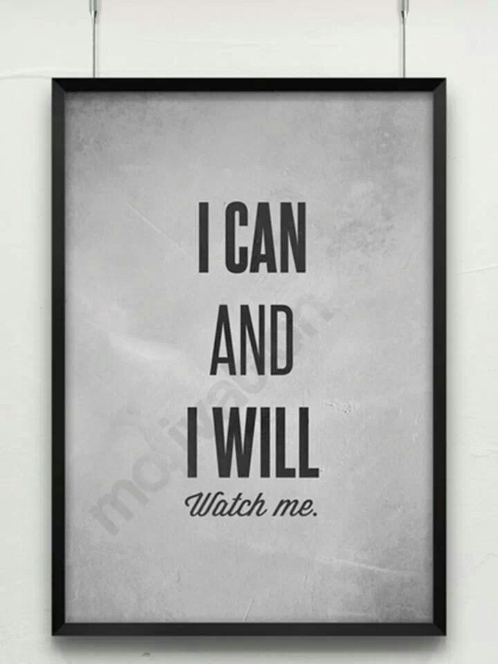 a black and white poster with the words i can and i will written on it