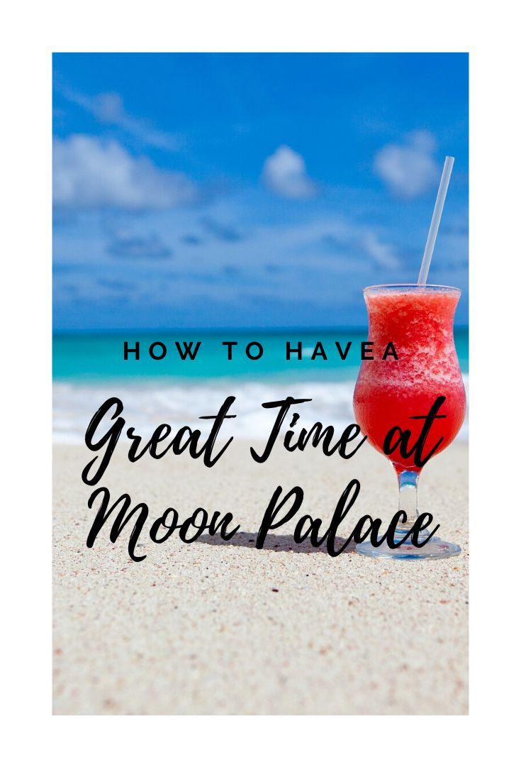 a drink on the beach with text overlaying how to have a great time at moon palace