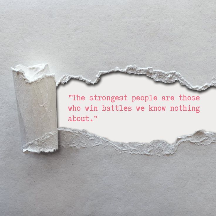 a torn piece of paper with the words, the strongest people are those who win battles we know nothing about