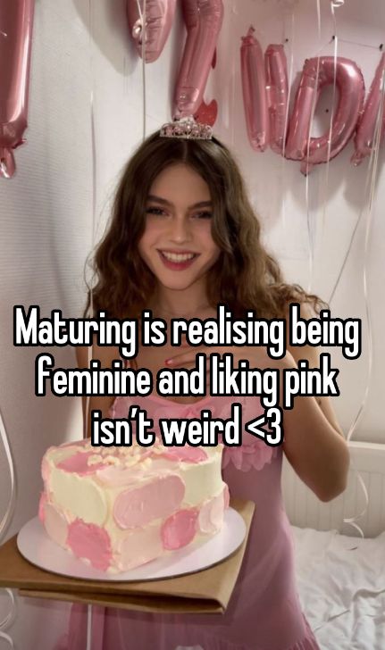 a girl holding a pink cake in front of her face with the caption saying,'maturing is realising being feminine and liking pink isn't weird - 3