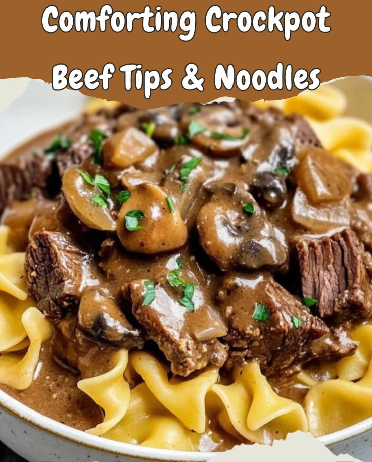 beef tips and noodles in a white bowl with text reading comforting crockpot beef tips & noodles