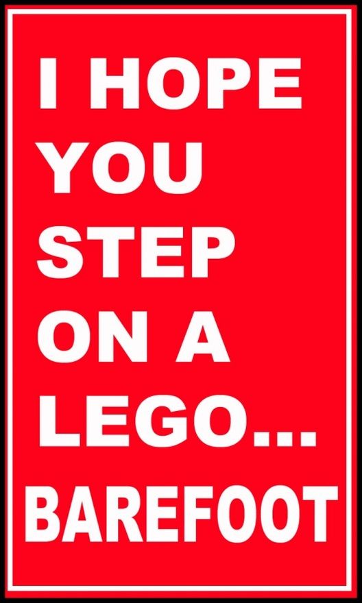 i hope you step on a lego barefoot sign