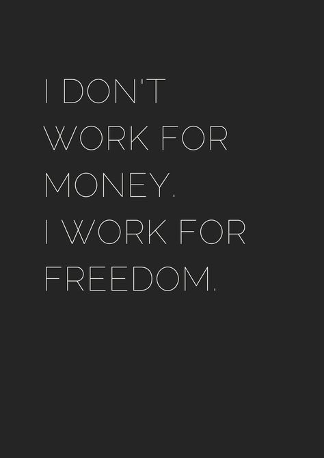 financial freedom Money Qoute Wallpaper, Professional Quotes Inspiration, Smüt Quotes, Work Freedom, Financial Freedom Quotes, Professional Quotes, Quotes Inspirational Motivational, Quotes Adventure, Freedom Quotes