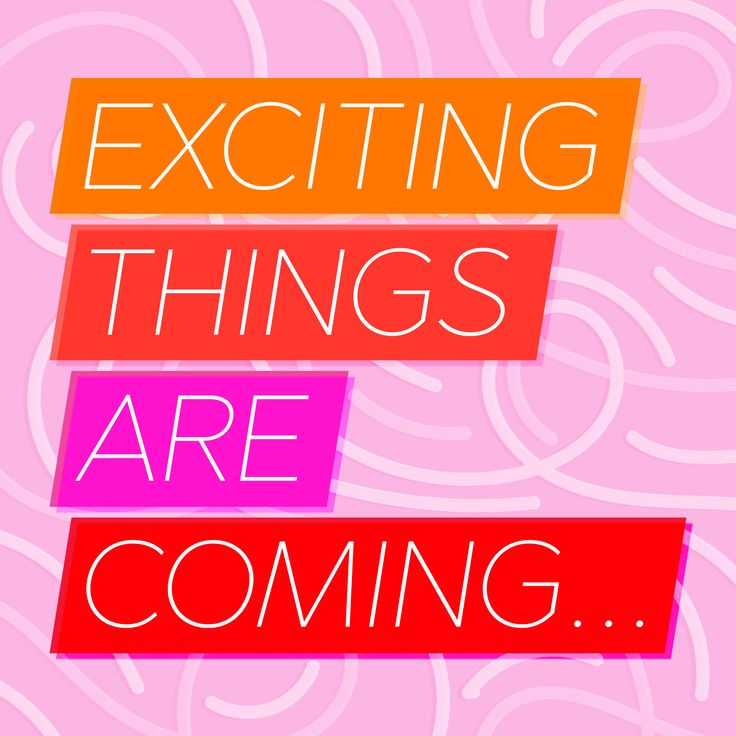 the words exciting things are coming in different colors