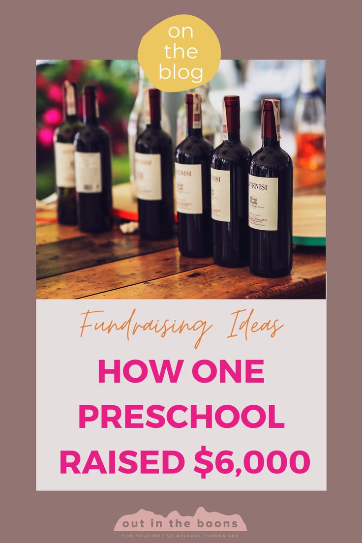 bottles of wine sitting on top of a table with the words, how one preschool raised $