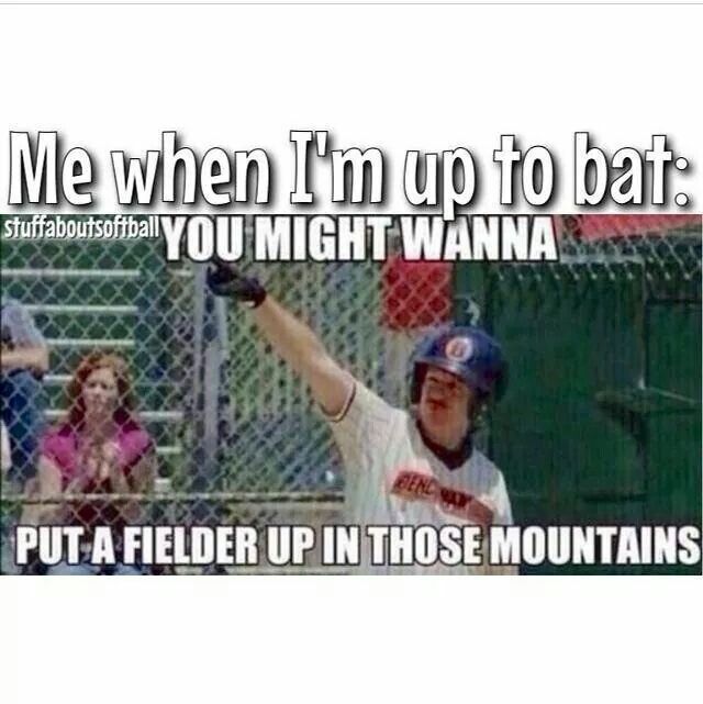 a man holding a baseball bat in his right hand and the caption reads, me when i'm up to bat you might wanna put a field up in those mountains