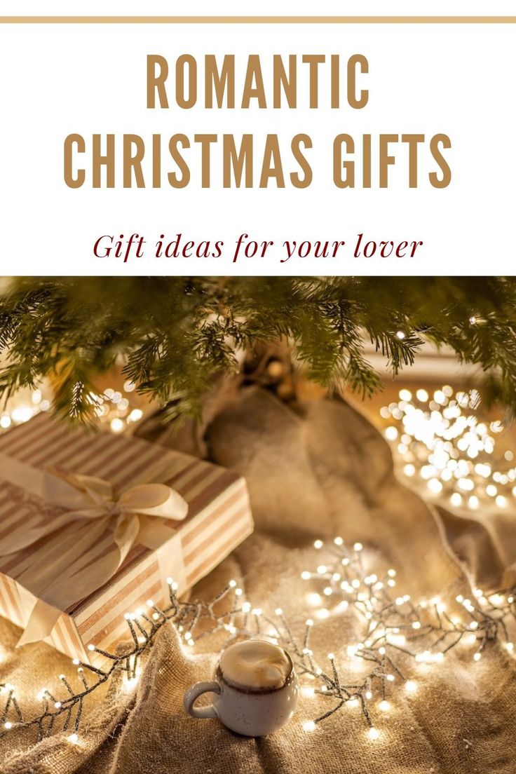 a christmas tree with presents under it and text overlay reading romantic christmas gifts gift ideas for your lover