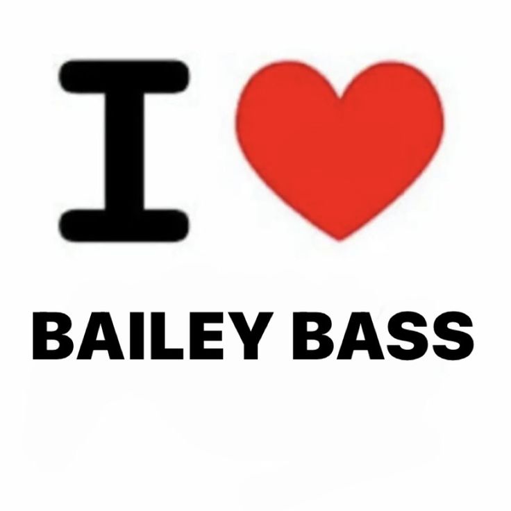 i love bailey bass with the word'i heart'in black and red letters