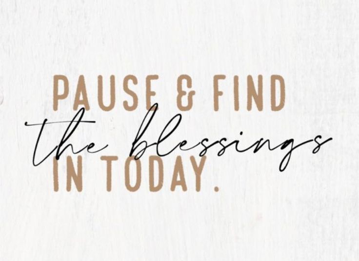 the words pause and find the blessing in today written on a white wooden background with brown lettering