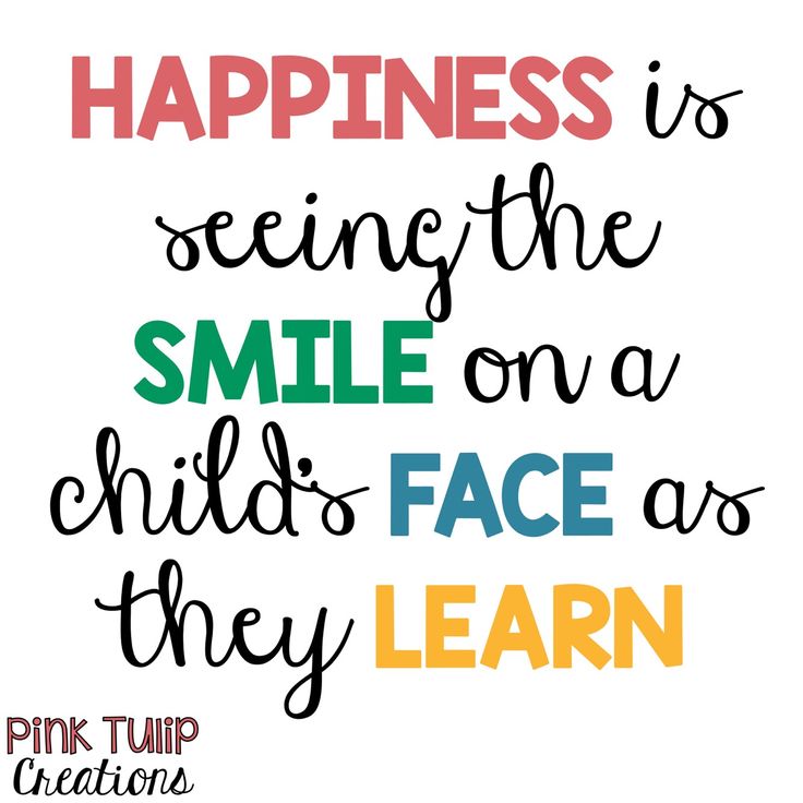 a quote that says happiness is seeing the smile on a child's face as they learn