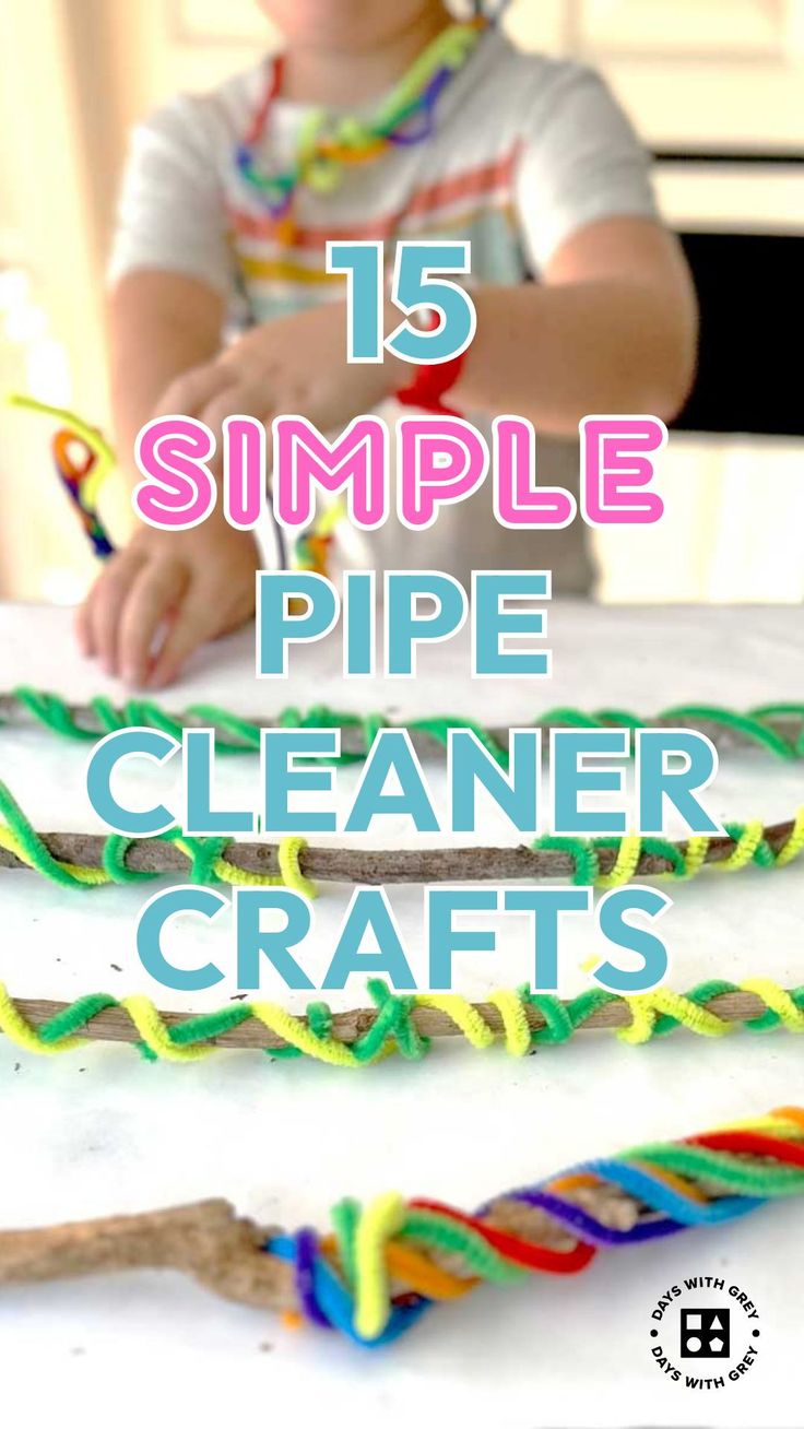 a young boy is making homemade pipe cleaner crafts with the words, 15 simple pipe cleaner crafts