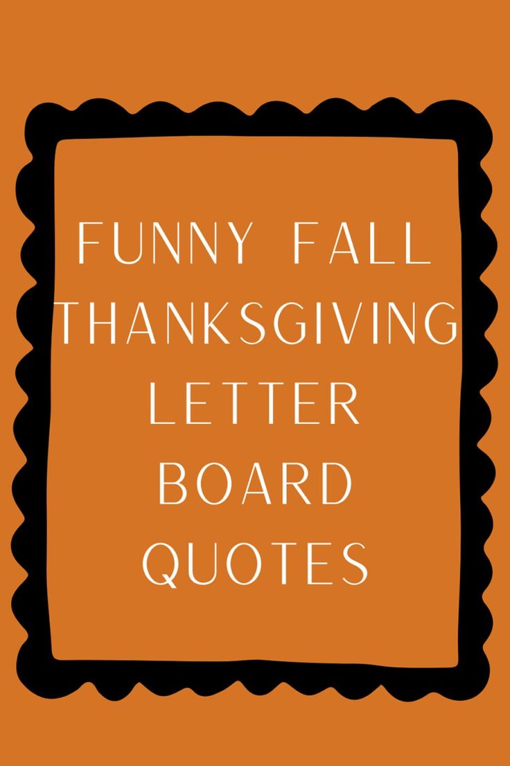 an orange and black square with the words funny fall thanksgiving letter board quotes on it