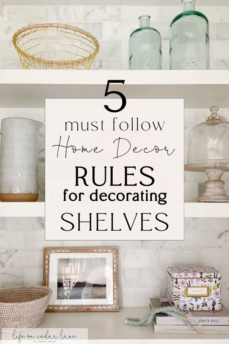 the top five must follow home decor rules for decor shelves