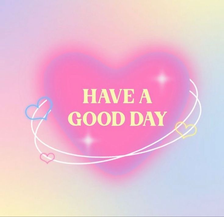 there is a pink heart with the words have a good day written in yellow on it