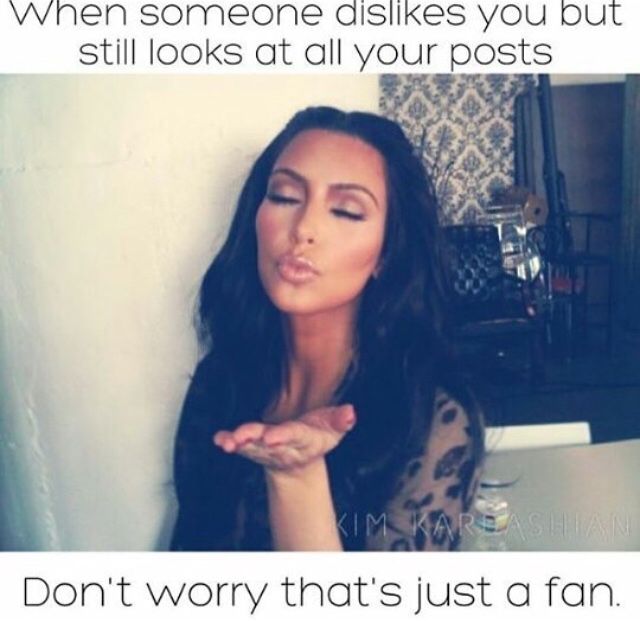 a woman with her hand on her chest and the caption says, when someone dislkes you but still looks at all your posts don't worry that's just a fan