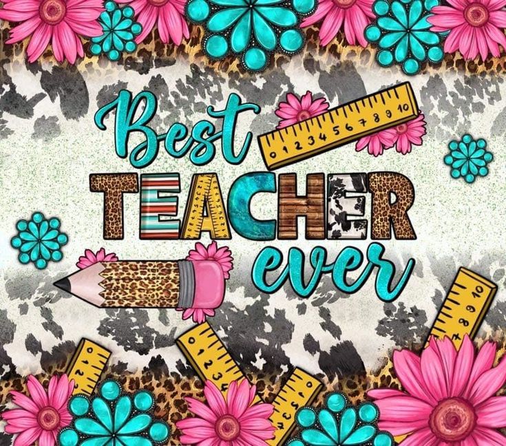 the words best teacher ever are surrounded by pink flowers and pencils on a leopard print background