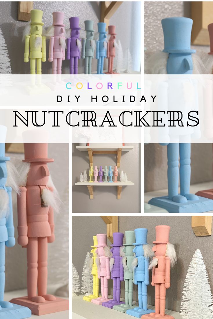 colorful diy holiday nutcrackers with text overlay that reads, colorfully diy holiday nutcrackers