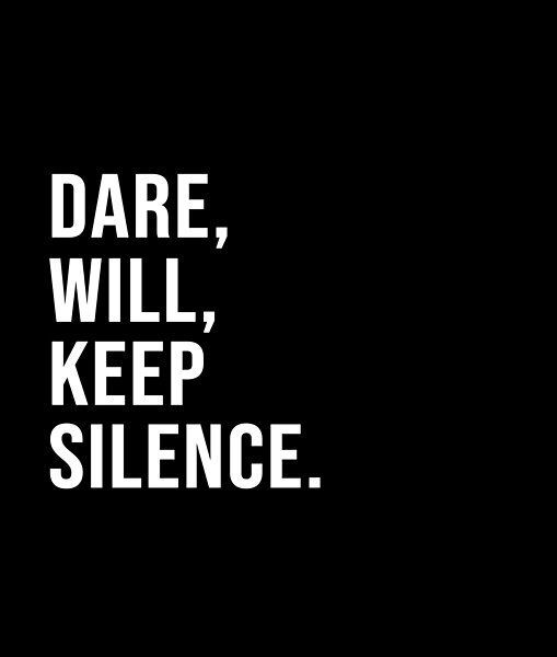 a black and white photo with the words dare, will keep silentce on it