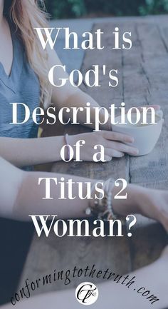 two women sitting at a table with the text what is god's description of a titus 2 woman?