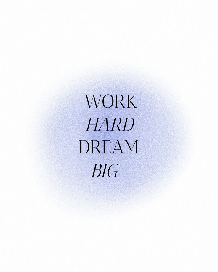 the words work hard dream big are shown