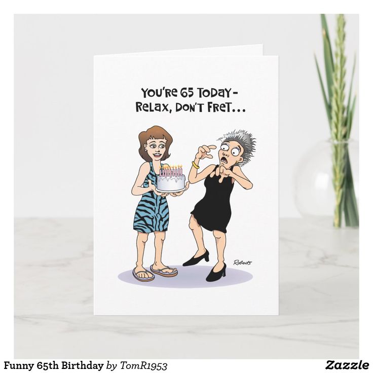 a birthday card featuring two women eating cake and the caption you're 65 today relax, don't fret