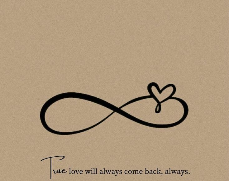 an infinite love quote with a heart in the center on a beige background that says, i love will always come back always