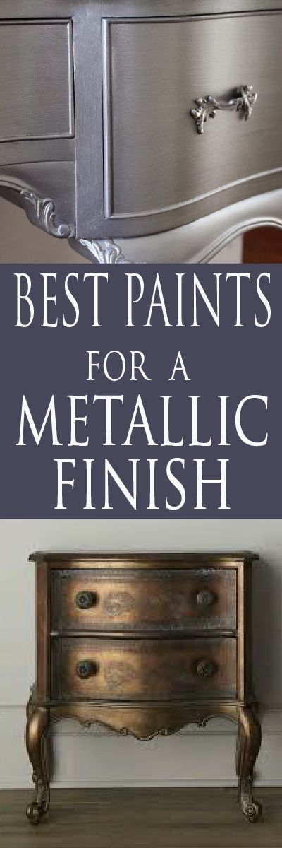 the best paints for a metallic finish on an old dresser with text overlay that reads best paints for a metallic finish