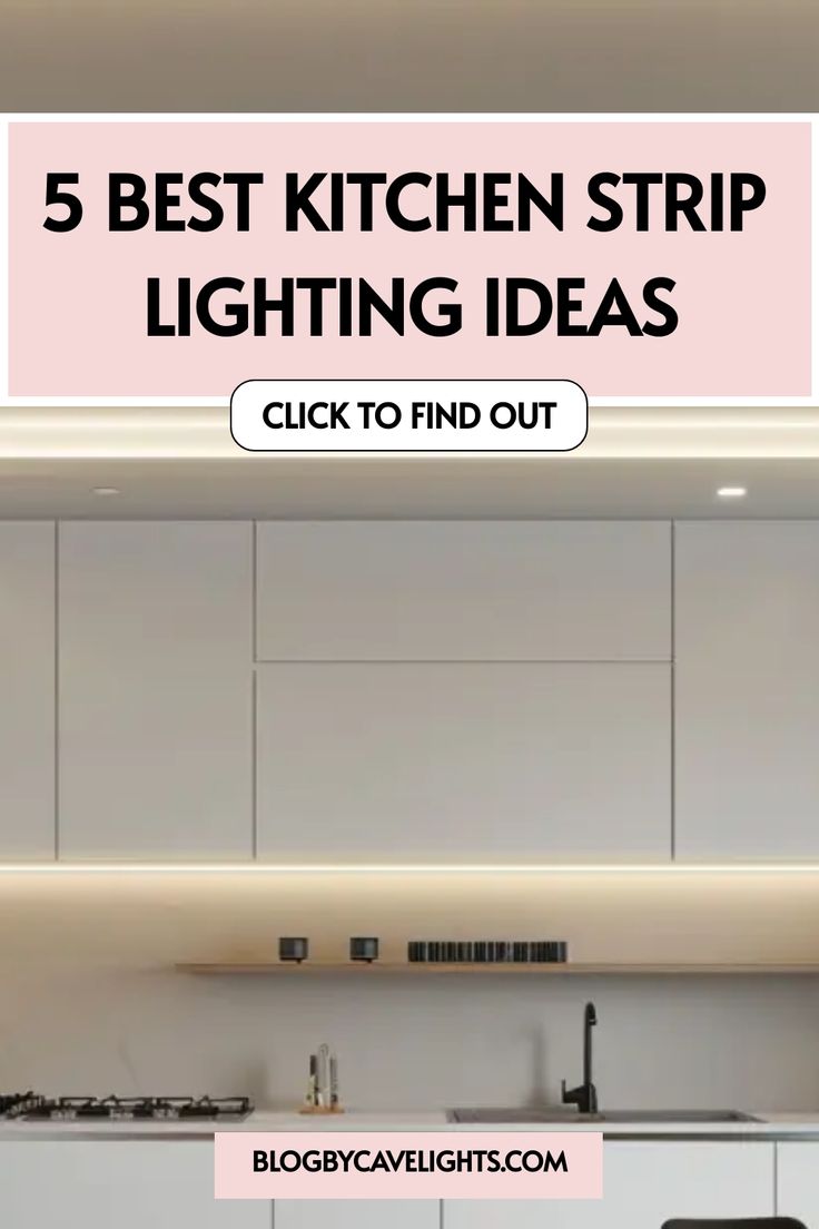 a kitchen with the words 5 best kitchen strip lighting ideas click to find out in this post