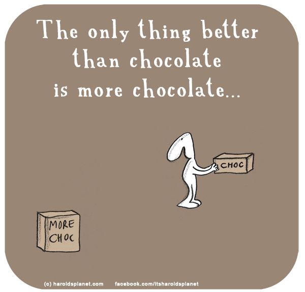 the only thing better than chocolate is more chocolate cartoon by mark pettiroff