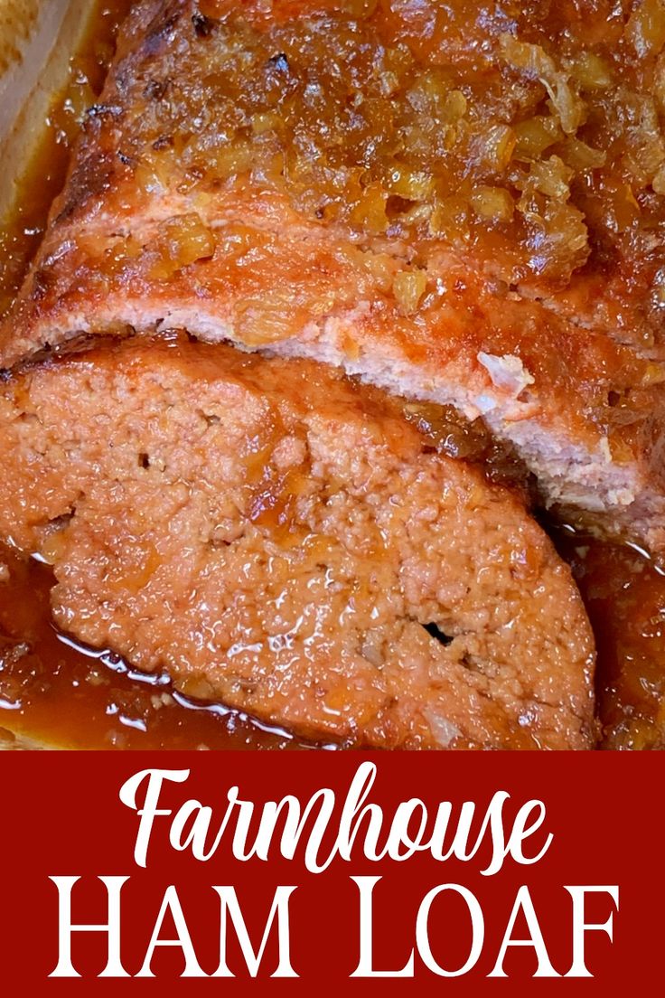 a close up of meatloaf with gravy on top and the words, farmhouse ham loaf