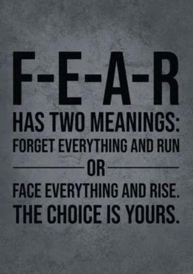 a black and white poster with the words fear has two meaningss forget everything and run or face everything and rise the choice is yours