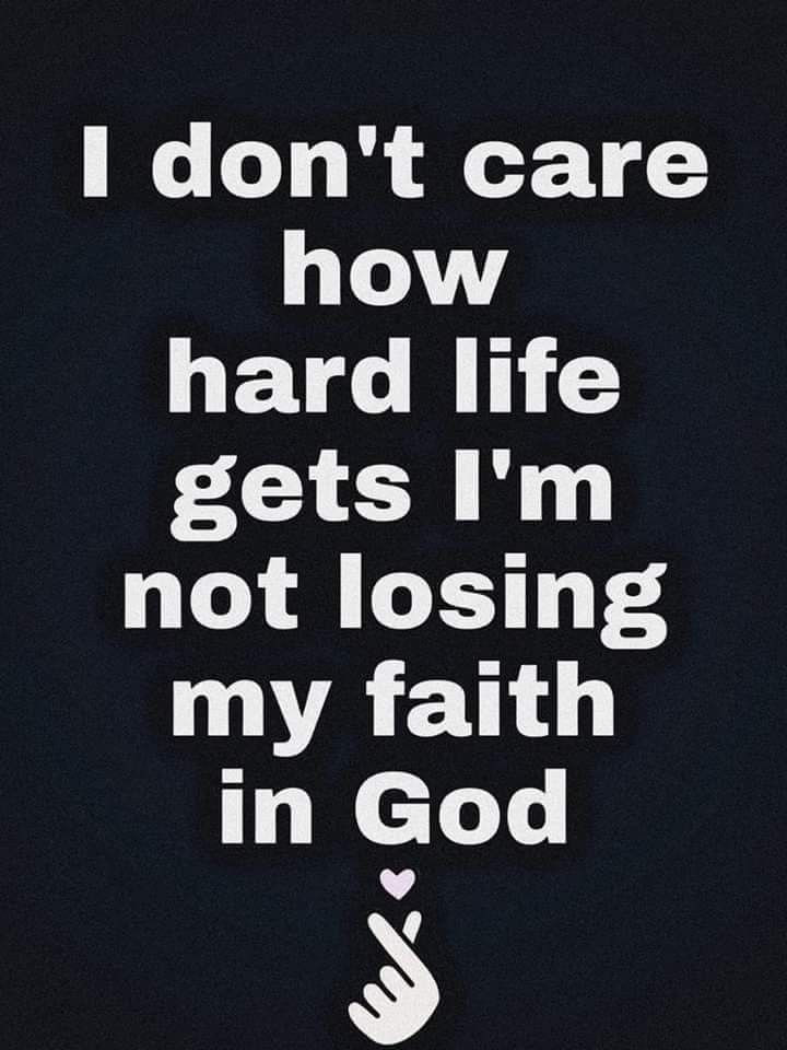 the words i don't care how hard life gets i'm not losing my faith in god